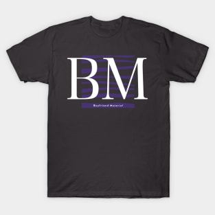 BM Boyfriend Material T-Shirt